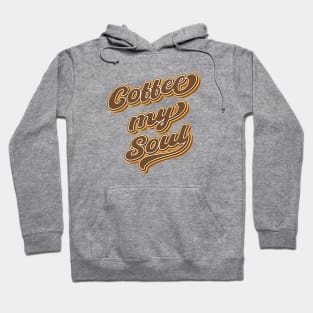 Coffee my soul Hoodie